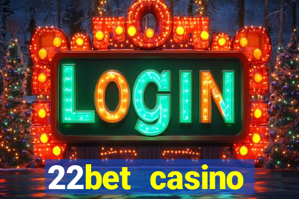 22bet casino welcome bonus