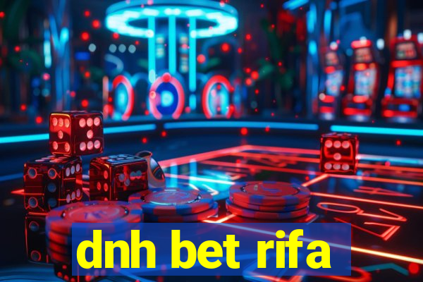 dnh bet rifa