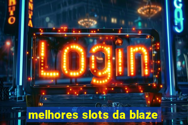 melhores slots da blaze