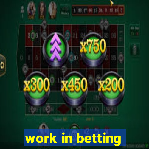 work in betting