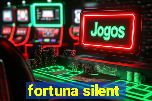 fortuna silent