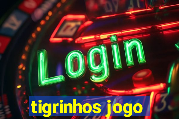 tigrinhos jogo