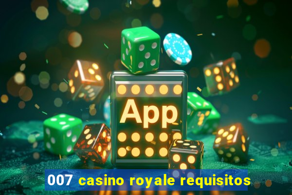 007 casino royale requisitos