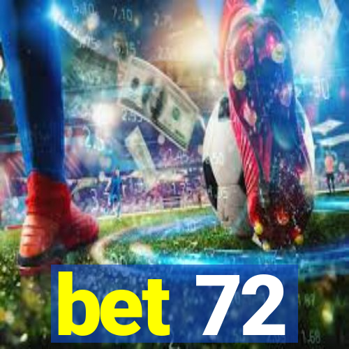 bet 72