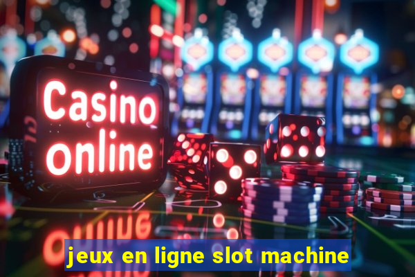 jeux en ligne slot machine