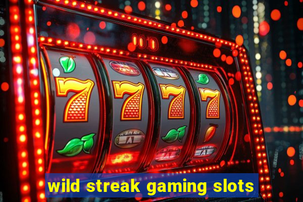 wild streak gaming slots