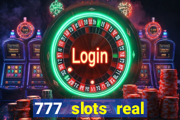 777 slots real cash game