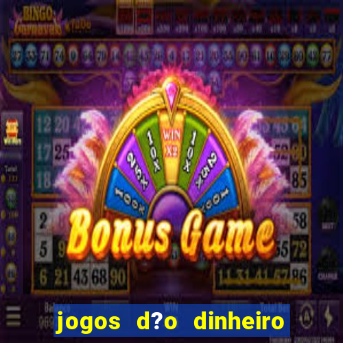 jogos d?o dinheiro de verdade