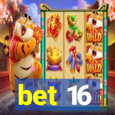 bet 16