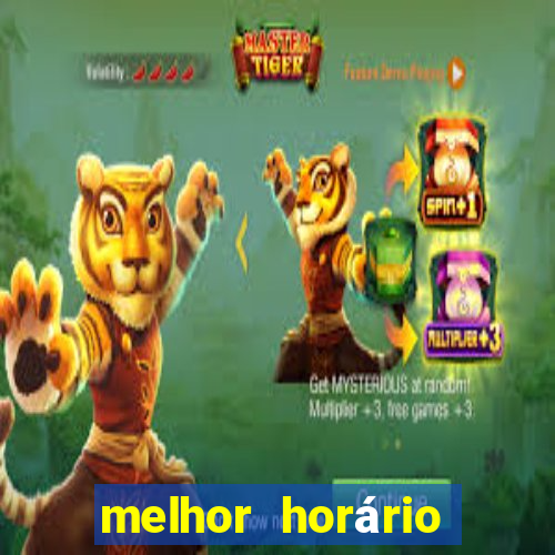 melhor horário para jogar fortune tiger tarde