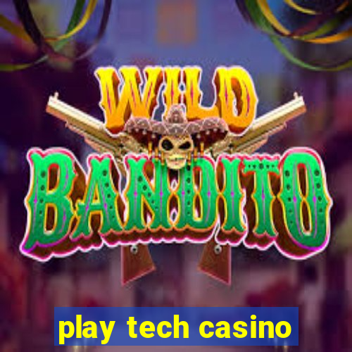 play tech casino