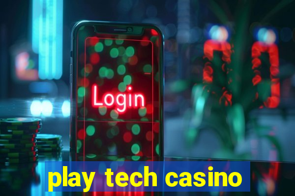 play tech casino