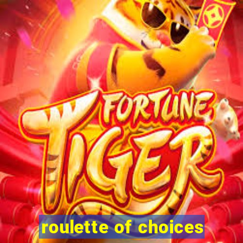 roulette of choices