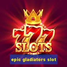 epic gladiators slot