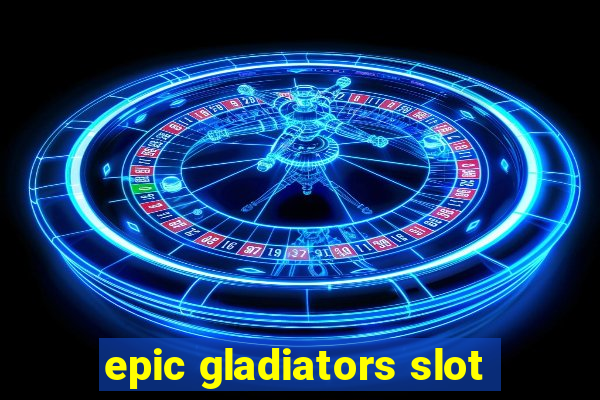 epic gladiators slot