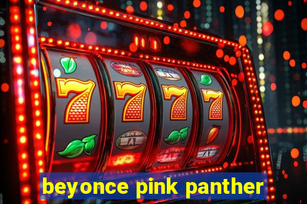 beyonce pink panther