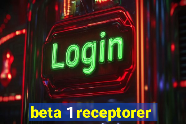 beta 1 receptorer