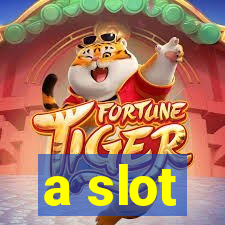 a slot