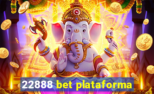 22888 bet plataforma