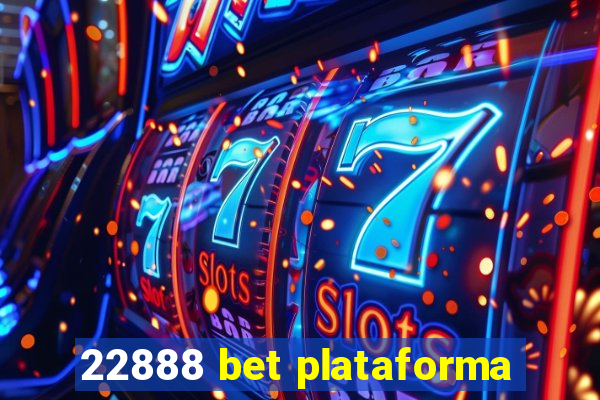 22888 bet plataforma