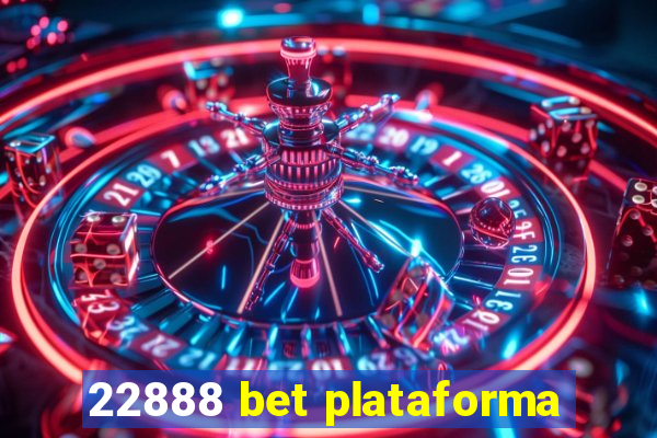 22888 bet plataforma