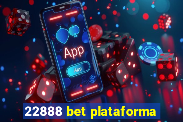 22888 bet plataforma