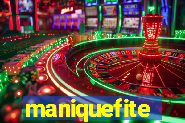 maniquefite