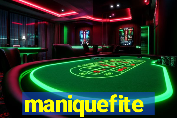 maniquefite