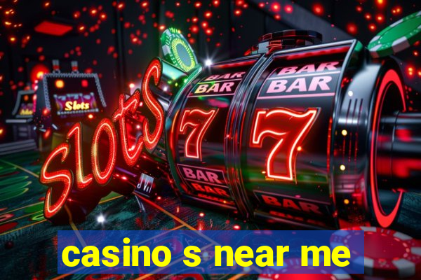 casino s near me