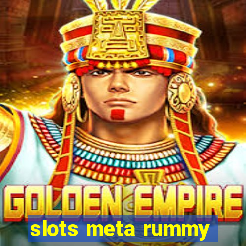 slots meta rummy