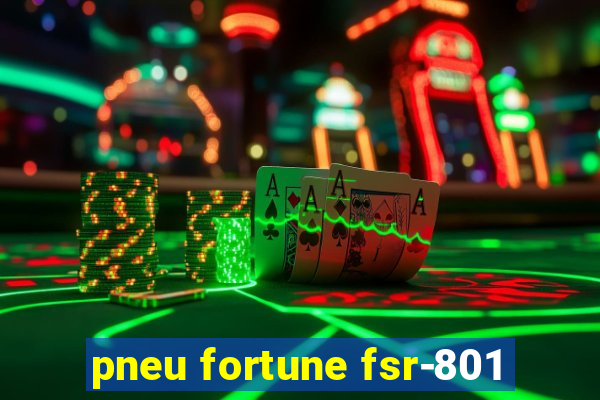 pneu fortune fsr-801