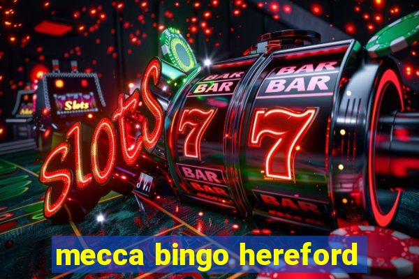 mecca bingo hereford