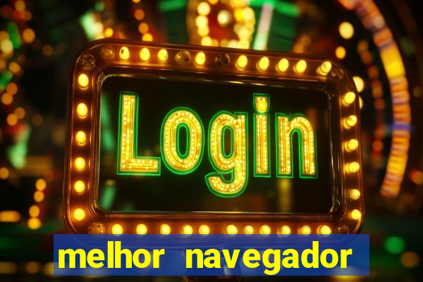 melhor navegador para jogos