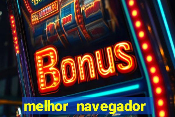 melhor navegador para jogos