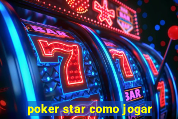 poker star como jogar