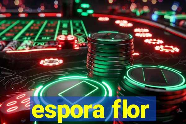 espora flor