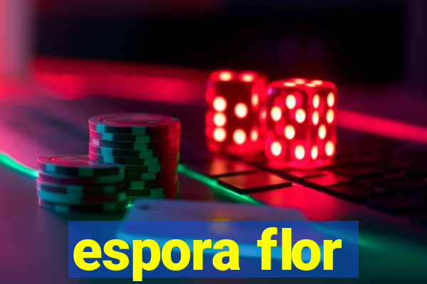 espora flor