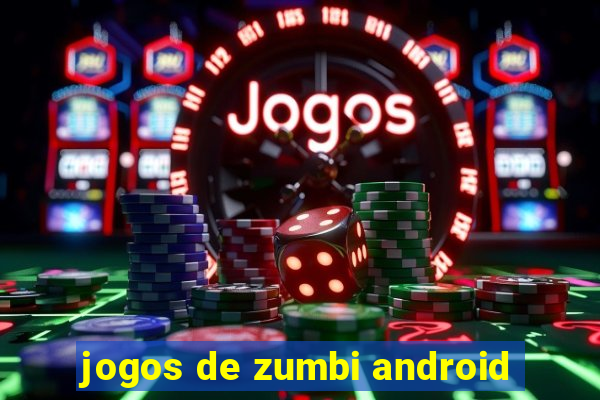 jogos de zumbi android