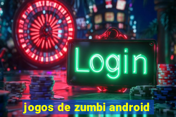 jogos de zumbi android