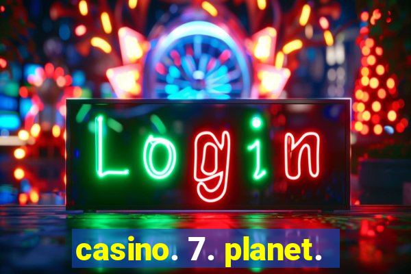 casino. 7. planet.