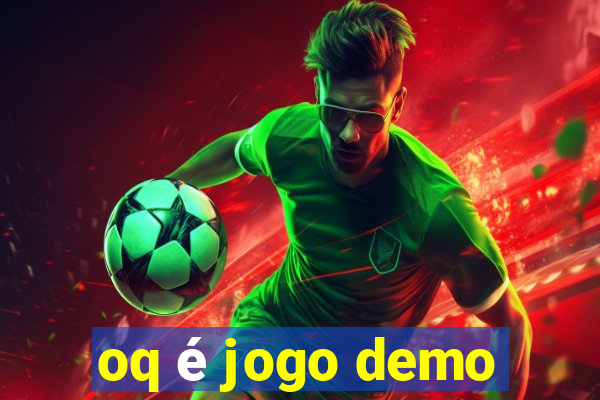 oq é jogo demo