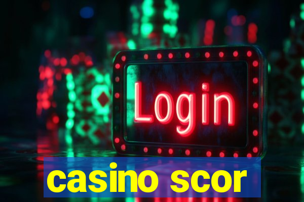 casino scor