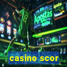 casino scor