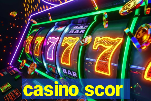 casino scor