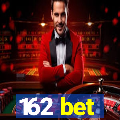 162 bet