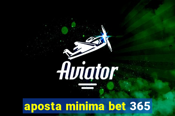 aposta minima bet 365