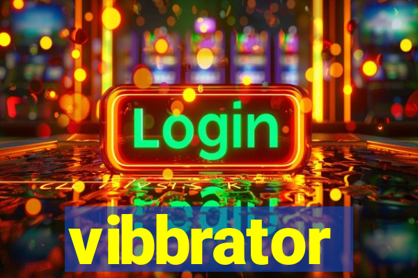 vibbrator