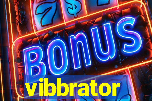 vibbrator