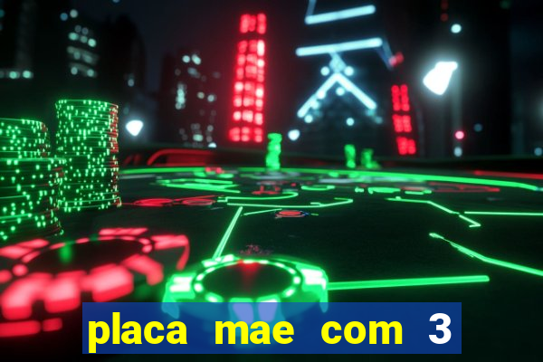 placa mae com 3 slots pci express 16x