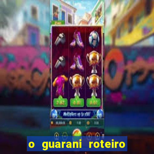 o guarani roteiro para teatro